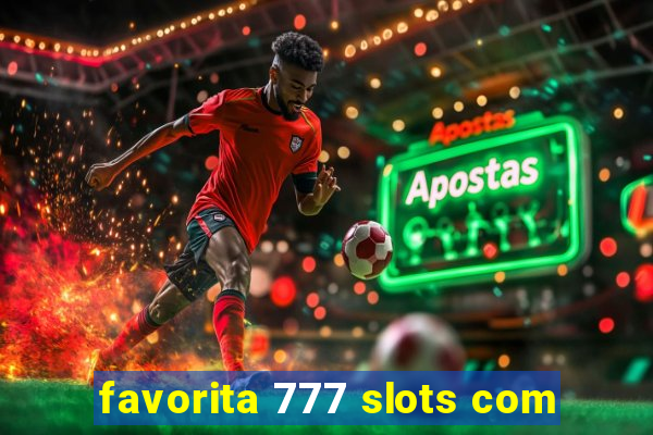 favorita 777 slots com